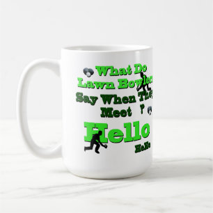 Funny Lawn Bowls Greeting,  Coffee Mug