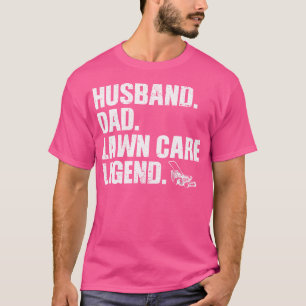 Funny Lawn Care Artfor Husband Dad Men Lawn Mowing T-Shirt