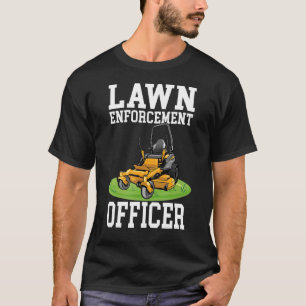 Funny Lawn Enforcement - Lawn Mower T-Shirt