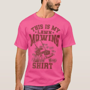 Funny Lawn Mowing Gift  Cute Love Gardening Men T-Shirt