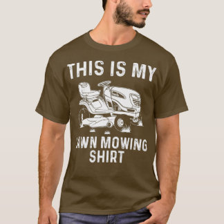 Funny Lawn Mowing Gift Men Women Lawn Mower Farm T-Shirt