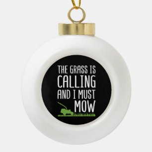 Funny Lawn Mowing - The Grass Is Calling  Ceramic Ball Christmas Ornament