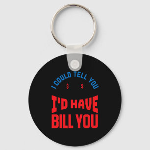 Funny Lawyer I Could Tell But Have To Bill You Key Ring