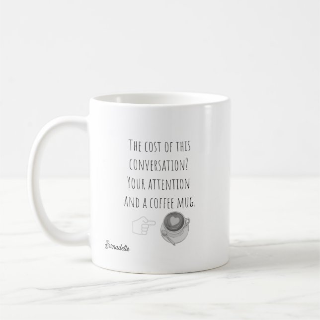 Funny Lawyer I'm Billing You For This Conversation Coffee Mug (Left)