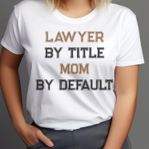 Funny lawyer mum, mother's day T-Shirt