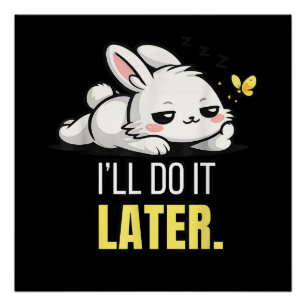 Funny Lazy Bunny I’ll Do It Later Cute Animal Meme Poster