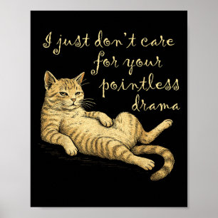 Funny Lazy Cat Drama Quote Graphic Design Men Wome Poster