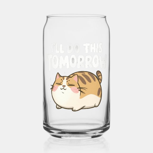 Funny Lazy Cat -'I'll Do This Tomorrow' Can Glass (Front)