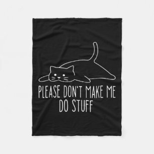 Funny Lazy Cat Please Don't Make Me Do Stuff Cool Fleece Blanket