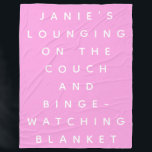 Funny Lazy Days Binge Watching Pink Personalised  Fleece Blanket<br><div class="desc">A special pink blanket for those lounging on the couch and binge-watching tv nights. Funny gag gift for friends and family. Personalise it with the name of your choice.</div>