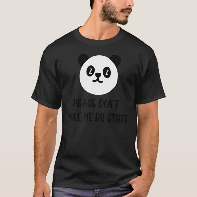 Funny Lazy Panda Please Don't Make Me Do Stuff T S T-Shirt (Front)