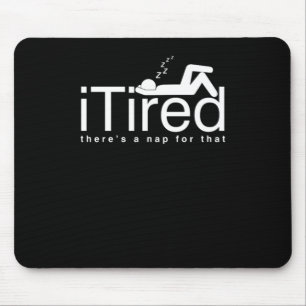 Funny Lazy People Couch Potato Sleepyhead iTired T Mouse Mat