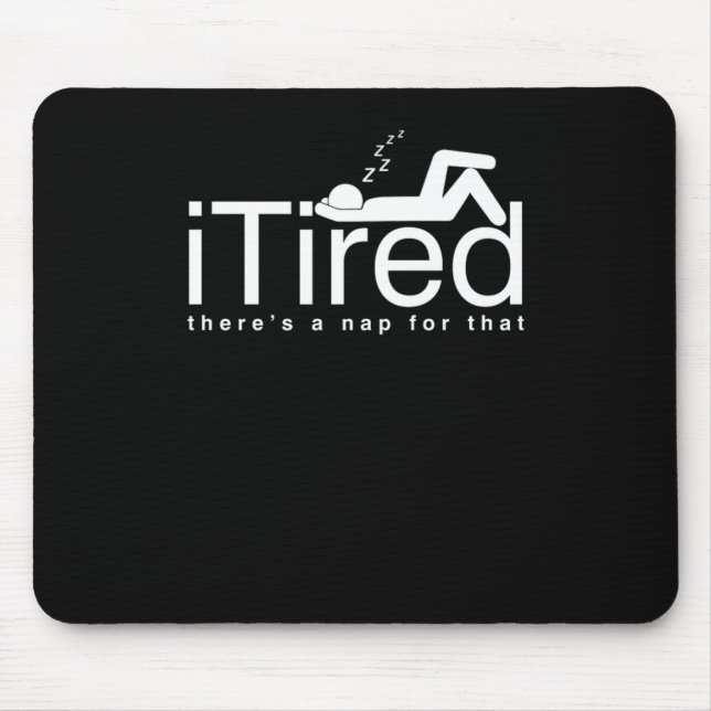 Funny Lazy People Couch Potato Sleepyhead iTired T Mouse Mat (Front)