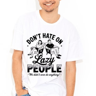 Funny Lazy People Quote Tshirt