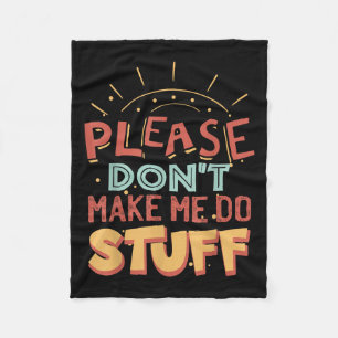 Funny Lazy Person Tee _ Please Don't Make Me Do St Fleece Blanket