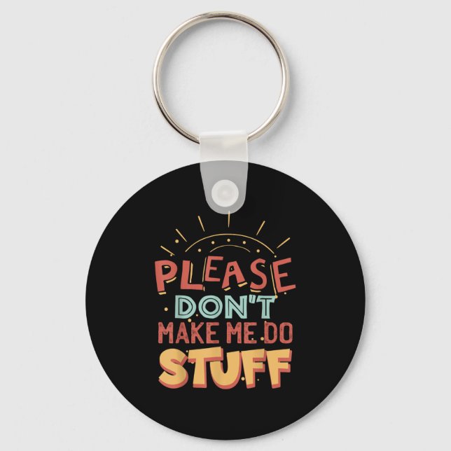Funny Lazy Person Tee _ Please Don't Make Me Do St Key Ring (Front)