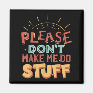 Funny Lazy Person Tee _ Please Don't Make Me Do St Magnet