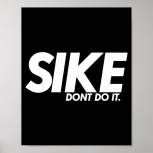 Funny Lazy Quote, Sike Dont Do It, Humor Meme Poster
