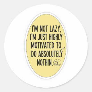 Funny Lazy Quote T-Shirt – Highly Motivated To Do  Classic Round Sticker