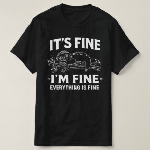 Funny Lazy Sloth - It's Fine I'm Fine Everything T-Shirt