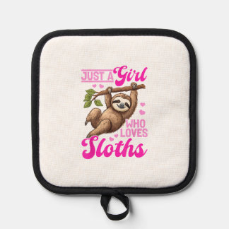 Funny Lazy Sloth Just a Girl Who Loves Sloths T-Sh Pot Holder