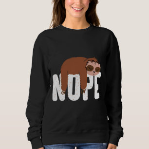 Funny Lazy Sloth Nope Cute Sloth Sweatshirt