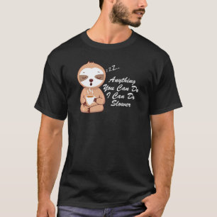 Funny Lazy Sloth Sleep Anything You Can Do I Can D T-Shirt