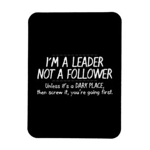 FUNNY LEADER FOLLOWER QUOTE EXPRESSIONS HUMOR LAUG MAGNET
