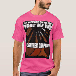 Funny Leathercraft Leather Crafting Gift  T-Shirt