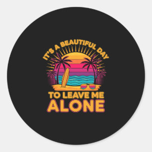 Funny Leave Me Alone Beach Travel Vacation Summer Classic Round Sticker