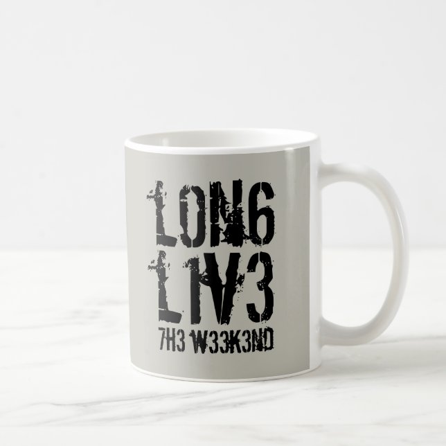 Funny Leetspeak Long Live the Weekend Coffee Mug (Right)