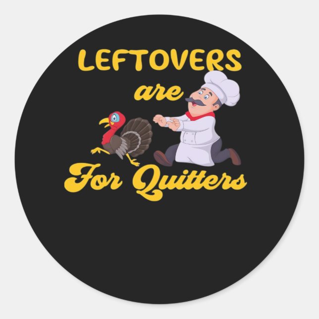 Funny Leftovers Are For Quitters Chasing Turkey Hu Classic Round Sticker (Front)