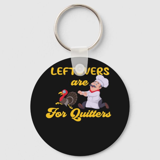 Funny Leftovers Are For Quitters Chasing Turkey Hu Key Ring (Front)