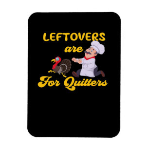 Funny Leftovers Are For Quitters Chasing Turkey Hu Magnet