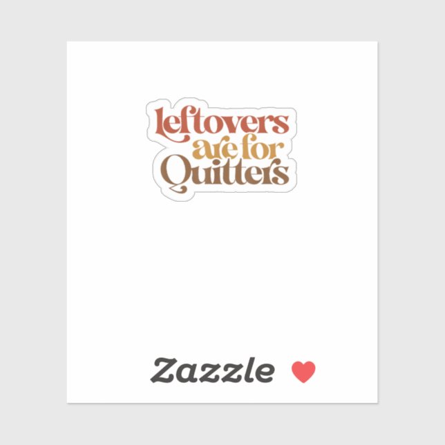 Funny Leftovers Are For Quitters Thanksgiving (Sheet)