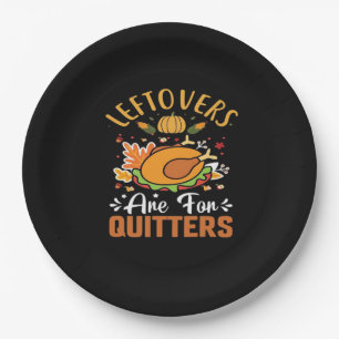 Funny Leftovers Are For Quitters Thanksgiving Clas Paper Plate