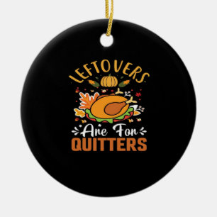 Funny Leftovers Are For Quitters – Thanksgiving De Ceramic Tree Decoration