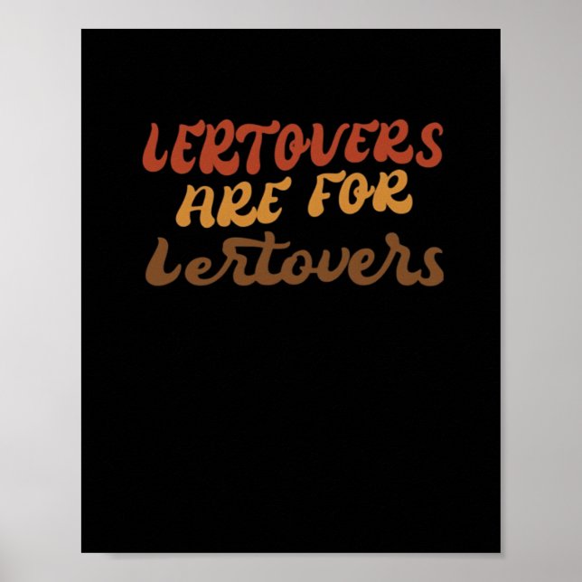 Funny Leftovers Are For Quitters Thanksgiving Esse Poster (Front)