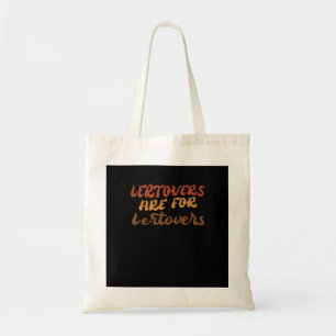 Funny Leftovers Are For Quitters Thanksgiving Esse Tote Bag