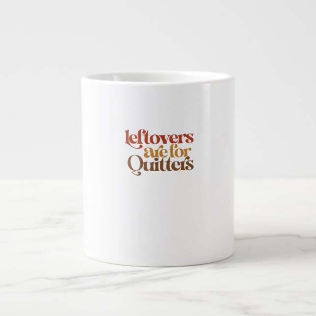 Funny Leftovers Are For Quitters Thanksgiving Large Coffee Mug (Front)