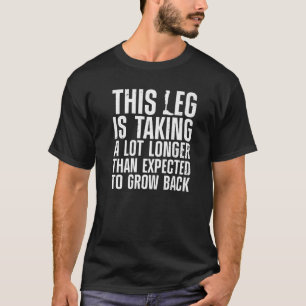 Funny Leg Amputee Design For Men Women Amputation  T-Shirt