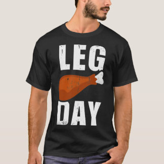 Funny leg day for fitness exercise gym thanksgivin T-Shirt