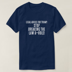 Funny Legal Advice for Trump T-Shirt