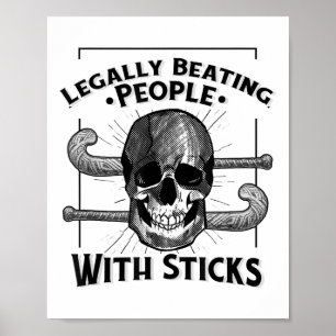 Funny Legally Beating People With Sticks Skull Fie Poster