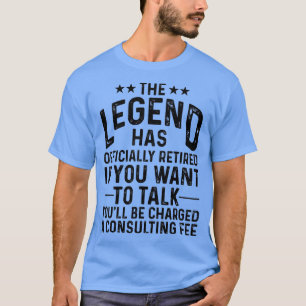 Funny Legend Has Officially Retired Gift Retiree M T-Shirt