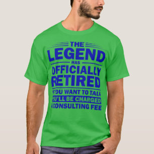 Funny Legend Has Officially Retired Gift Retiree M T-Shirt