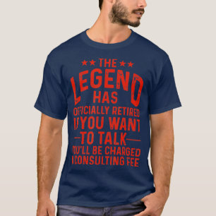 Funny Legend Has Officially Retired Gift Retiree M T-Shirt