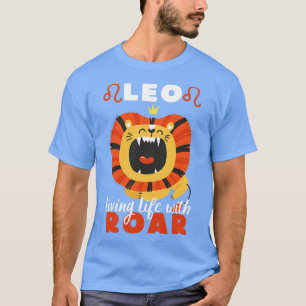 Funny Leo Zodiac Sign Leo Living life with Roar Bl T-Shirt