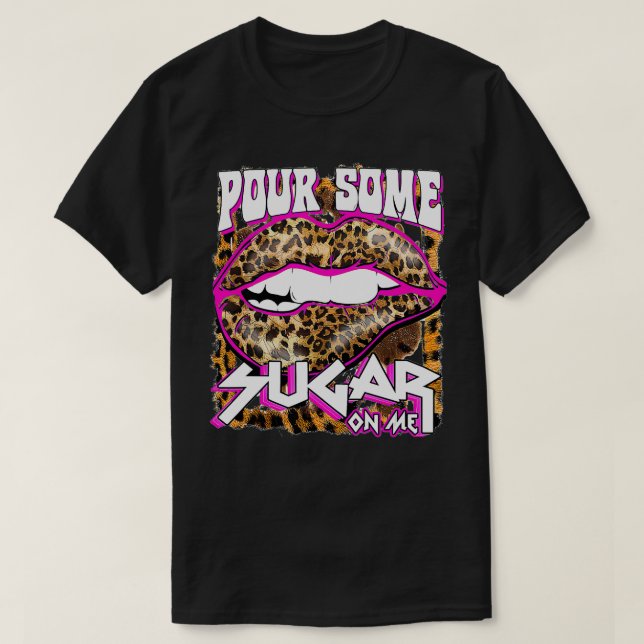 Funny Leopard Hot Pink Pour Some Sugar On Me Gift  T-Shirt (Design Front)