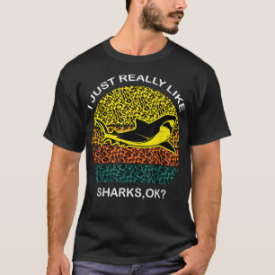 Funny Leopard shark I Just Really Like SHARKS,Ok T-Shirt
